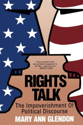 Rights Talk in a Post-Liberal Age: Mary Ann Glendon's Enduring Insight Into the American Rights Tradition